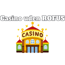 Bedste Casino Udenom ROFUS Find Din Perfekte Spiloplevelse Bedste Casino Udenom ROFUS Find Din Perfekte Spiloplevelse