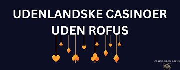 Online Casino Uden ROFUS - Spil Gratis Uden Begrænsninger